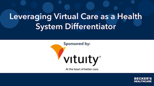 Leveraging Virtual Care as a Health System Differentiator